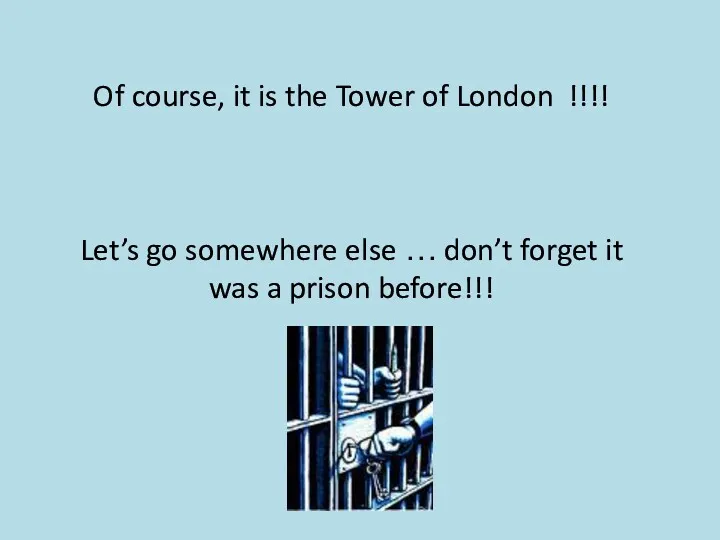 Of course, it is the Tower of London !!!! Let’s