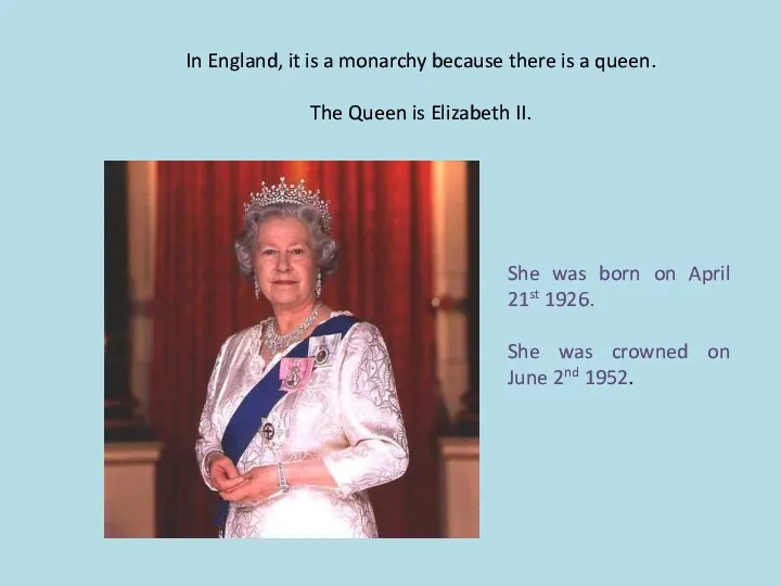 In England, it is a monarchy because there is a