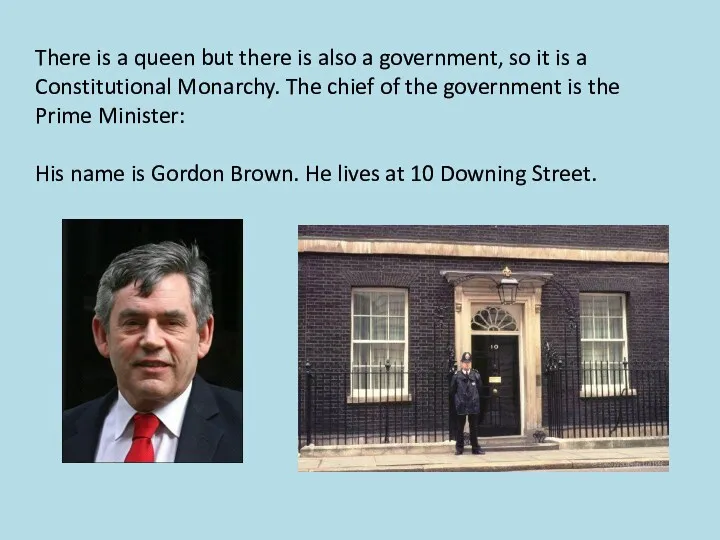 There is a queen but there is also a government,