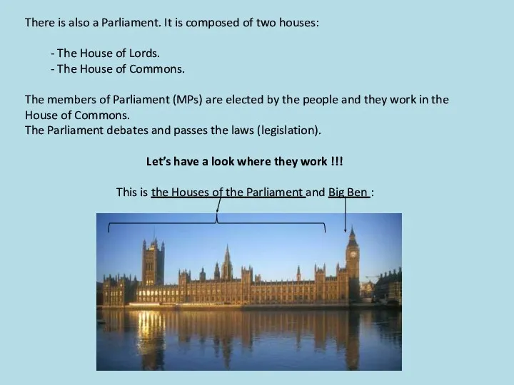 There is also a Parliament. It is composed of two