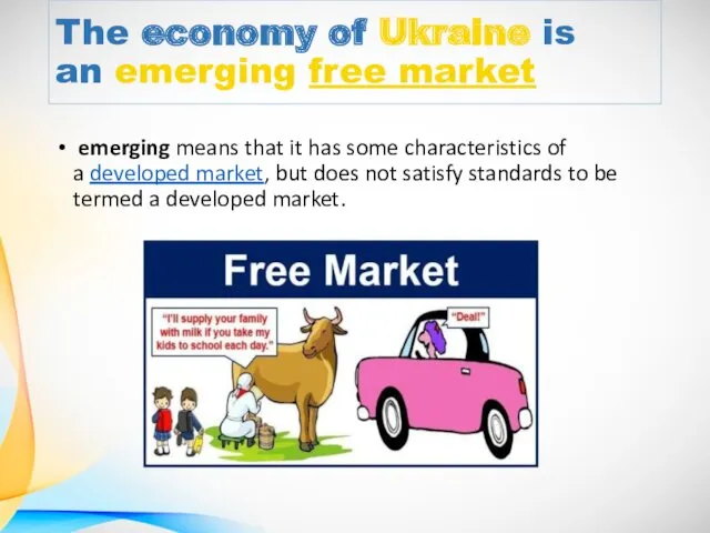 The economy of Ukraine is an emerging free market emerging means that it