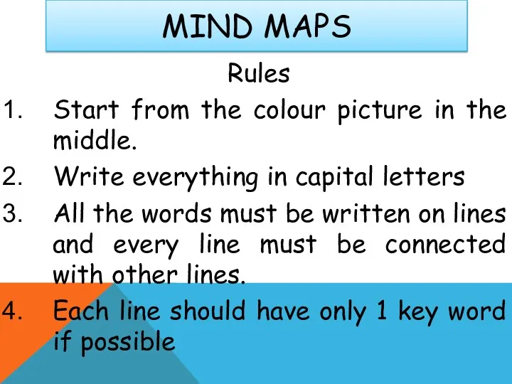 MIND MAPS Rules Start from the colour picture in the