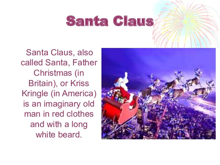 Santa Claus Santa Claus, also called Santa, Father Christmas (in