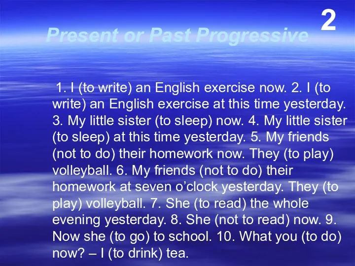 Present or Past Progressive 1. I (to write) an English