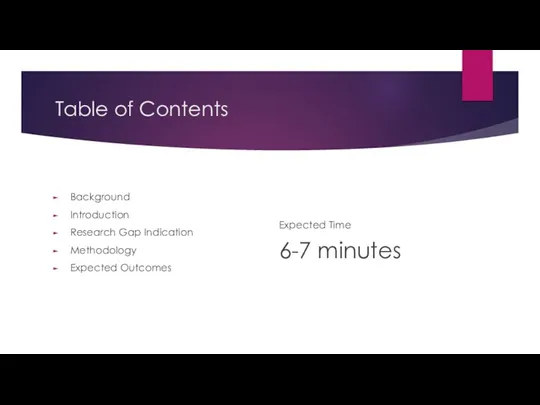 Table of Contents Background Introduction Research Gap Indication Methodology Expected Outcomes Expected Time 6-7 minutes