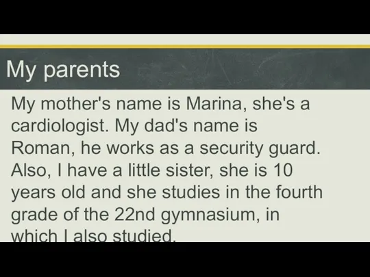 My parents My mother's name is Marina, she's a cardiologist.