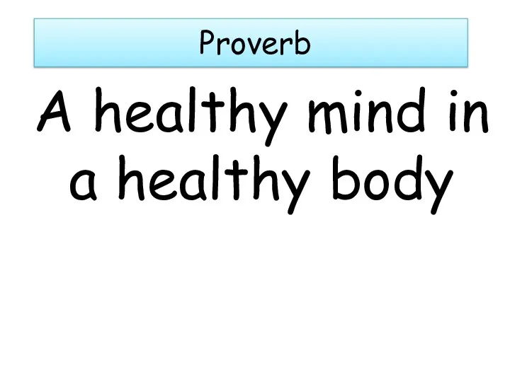 Proverb A healthy mind in a healthy body