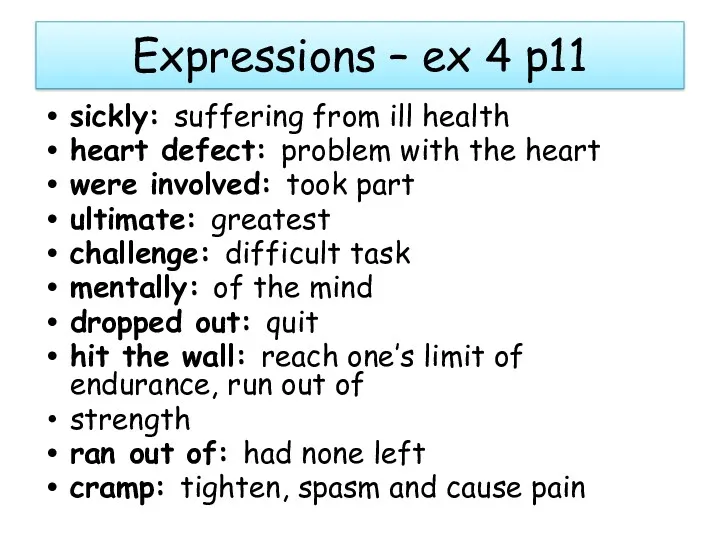 Expressions – ex 4 p11 sickly: suffering from ill health