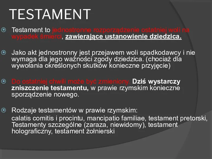TESTAMENT Testament to jednostronne rozporządzenie ostatniej woli na wypadek śmierci, zawierające ustanowienie dziedzica.