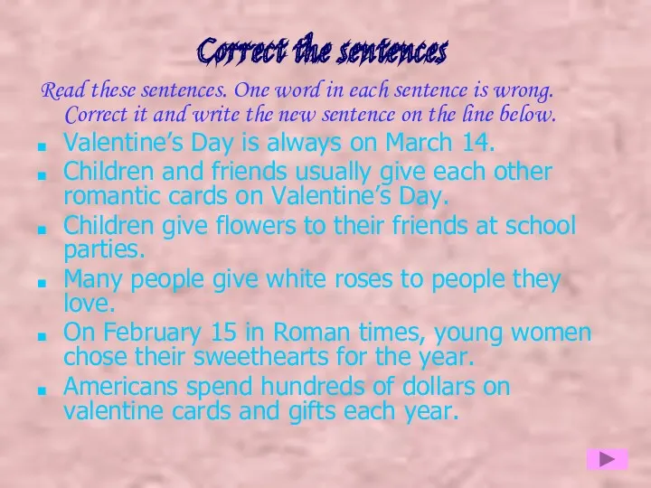 Correct the sentences Read these sentences. One word in each