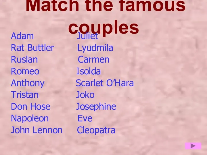 Match the famous couples Adam Juliet Rat Buttler Lyudmila Ruslan