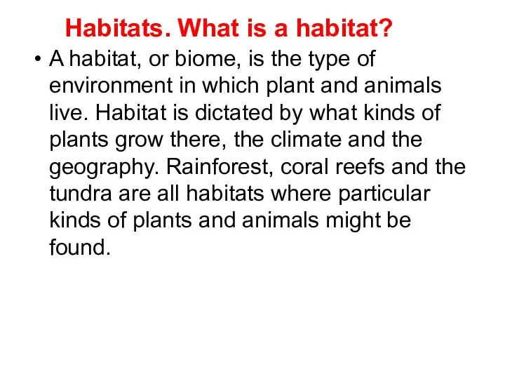 Habitats. What is a habitat? A habitat, or biome, is