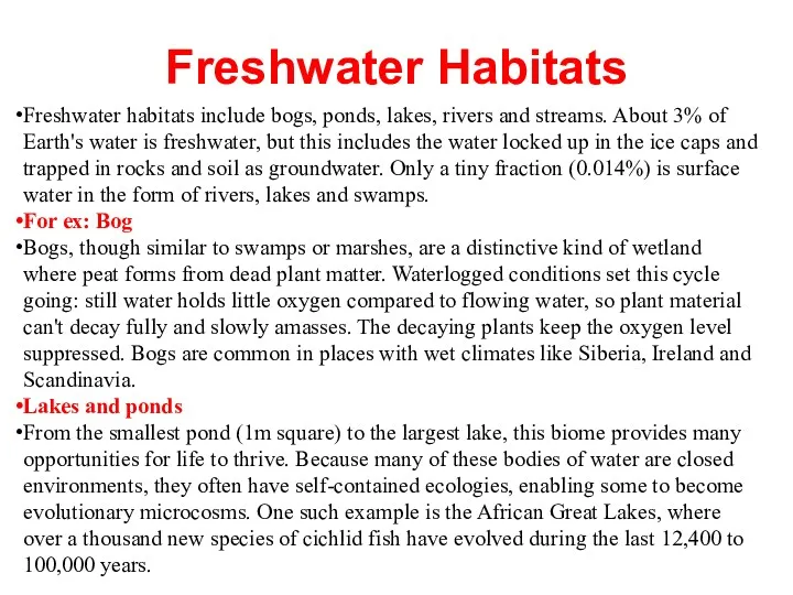 Freshwater Habitats Freshwater habitats include bogs, ponds, lakes, rivers and