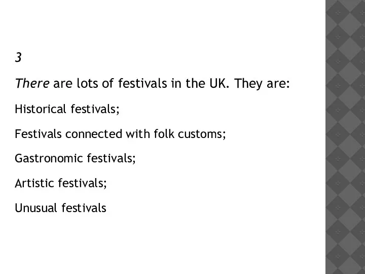 3 There are lots of festivals in the UK. They