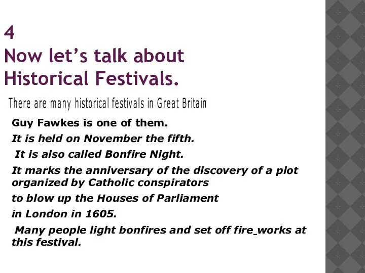 4 Now let’s talk about Historical Festivals. Guy Fawkes is