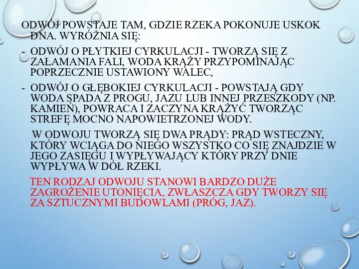 ODWÓJ POWSTAJE TAM, GDZIE RZEKA POKONUJE USKOK DNA. WYRÓŻNIA SIĘ: