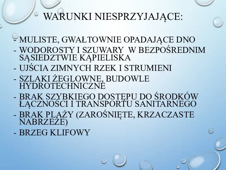 WARUNKI NIESPRZYJAJĄCE: - MULISTE, GWAŁTOWNIE OPADAJĄCE DNO - WODOROSTY I