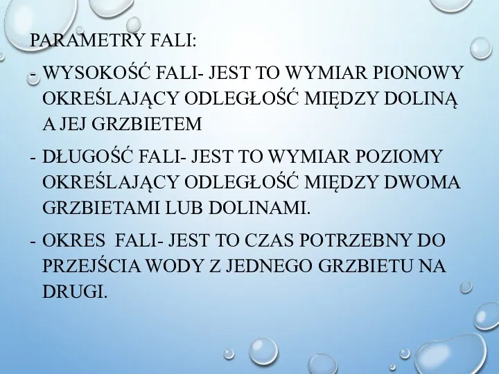 PARAMETRY FALI: - WYSOKOŚĆ FALI- JEST TO WYMIAR PIONOWY OKREŚLAJĄCY