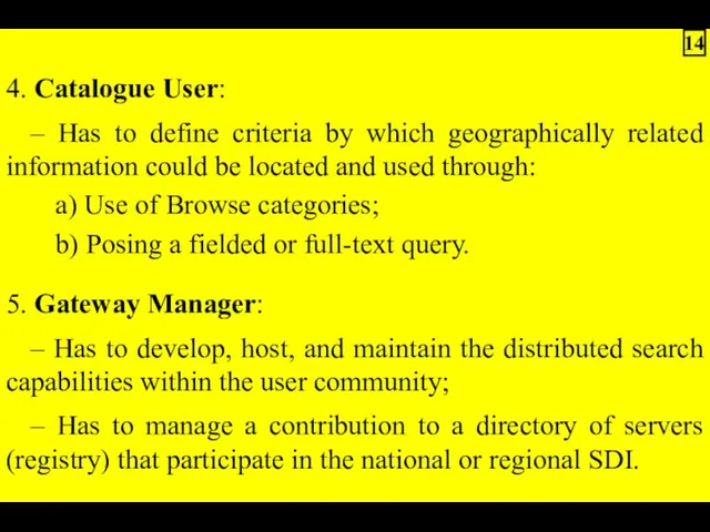 4. Catalogue User: – Has to define criteria by which