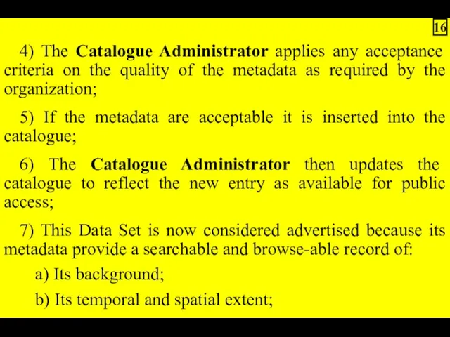 4) The Catalogue Administrator applies any acceptance criteria on the