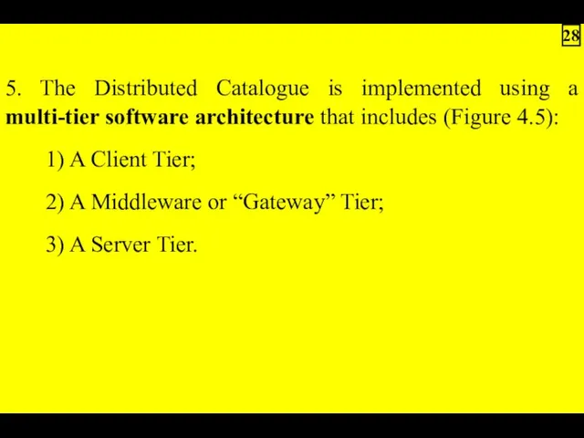 5. The Distributed Catalogue is implemented using a multi-tier software