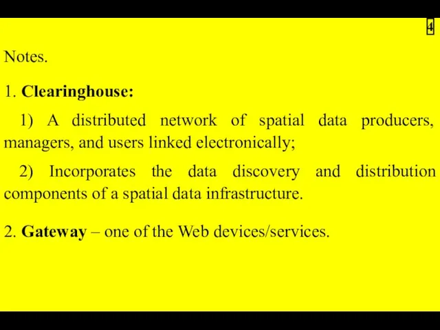 Notes. 1. Clearinghouse: 1) A distributed network of spatial data