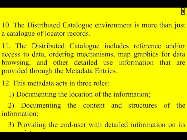 10. The Distributed Catalogue environment is more than just a