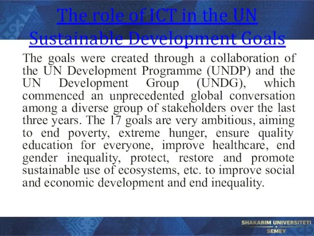 The role of ICT in the UN Sustainable Development Goals The goals were