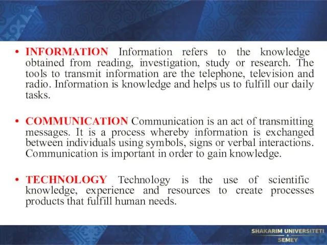 INFORMATION Information refers to the knowledge obtained from reading, investigation, study or research.