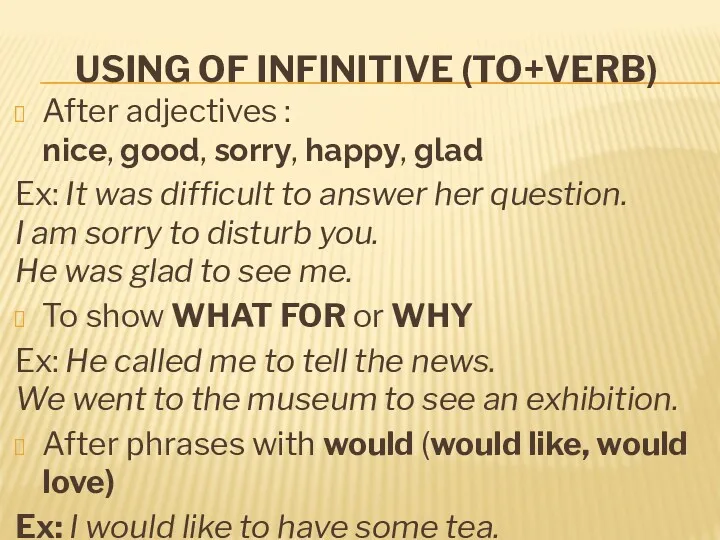 USING OF INFINITIVE (TO+VERB) After adjectives : nice, good, sorry,