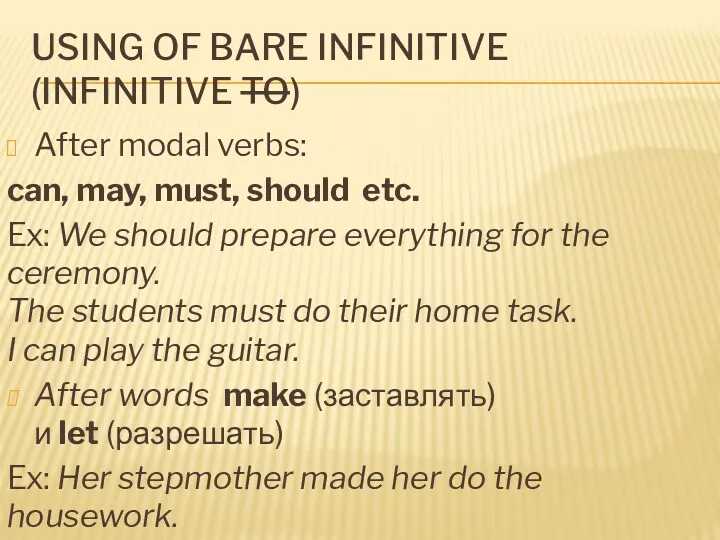 USING OF BARE INFINITIVE (INFINITIVE TO) After modal verbs: can,