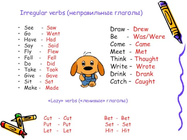 Irregular verbs (неправильные глаголы) See - Saw Go - Went