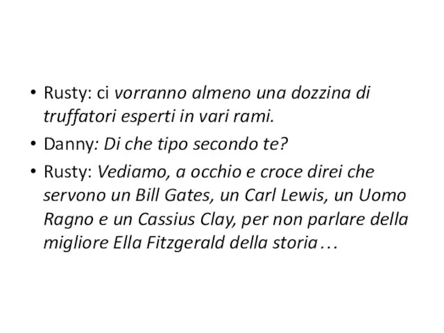 Rusty: ci vorranno almeno una dozzina di truffatori esperti in