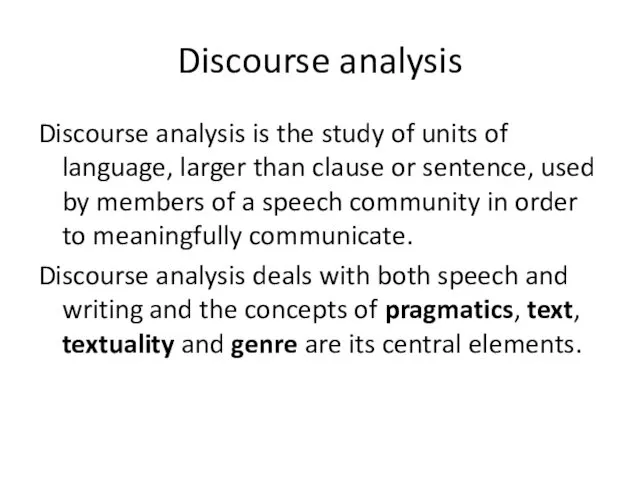 Discourse analysis Discourse analysis is the study of units of language, larger than