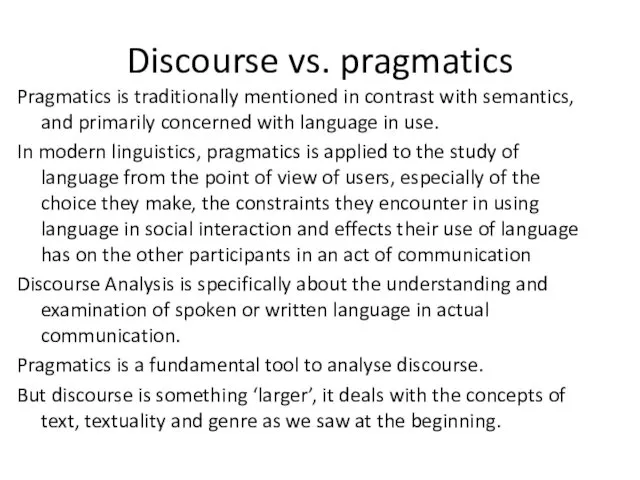 Discourse vs. pragmatics Pragmatics is traditionally mentioned in contrast with semantics, and primarily