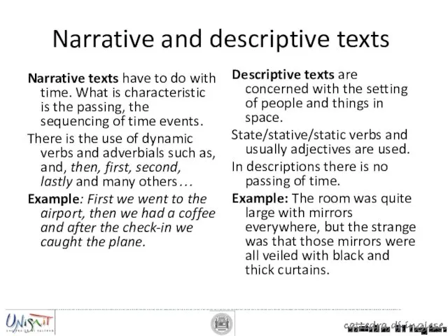 Narrative and descriptive texts Narrative texts have to do with time. What is