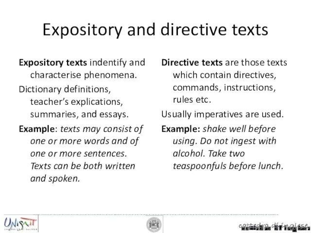 Expository and directive texts Expository texts indentify and characterise phenomena. Dictionary definitions, teacher’s