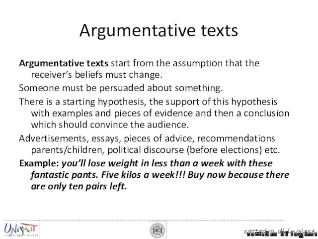 Argumentative texts Argumentative texts start from the assumption that the