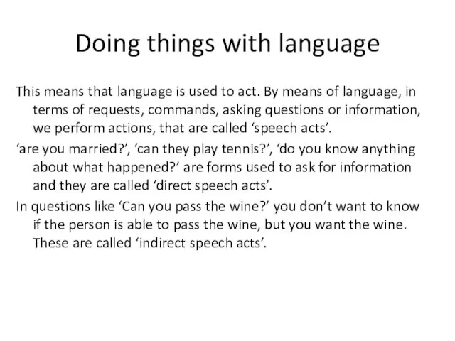 Doing things with language This means that language is used