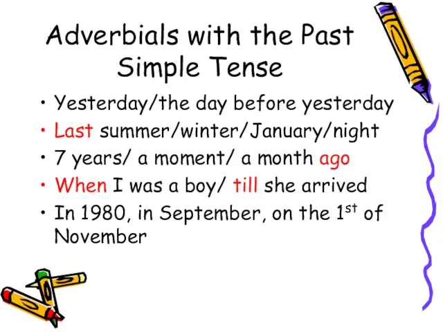 Adverbials with the Past Simple Tense Yesterday/the day before yesterday