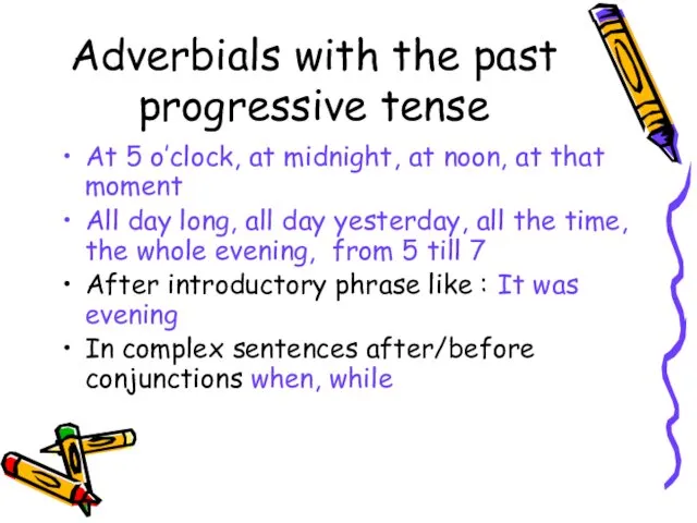 Adverbials with the past progressive tense At 5 o’clock, at