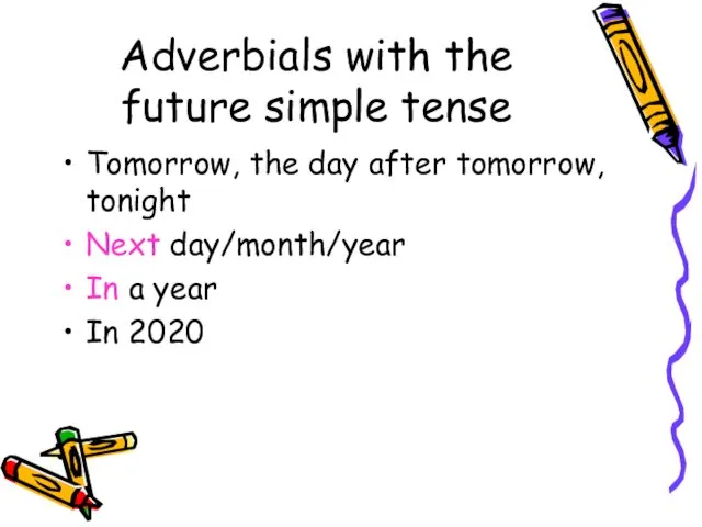 Adverbials with the future simple tense Tomorrow, the day after