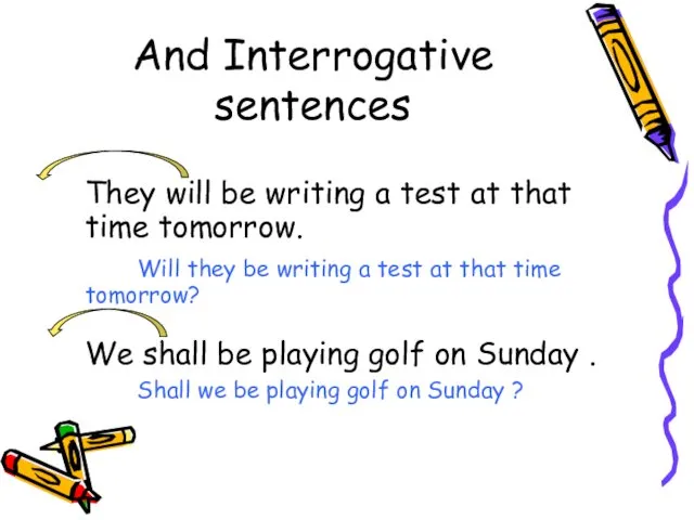 And Interrogative sentences They will be writing a test at