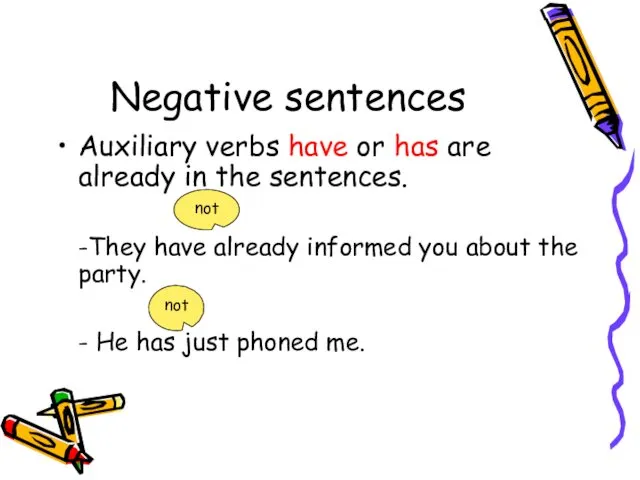 Negative sentences Auxiliary verbs have or has are already in