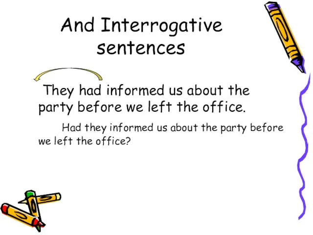 And Interrogative sentences They had informed us about the party