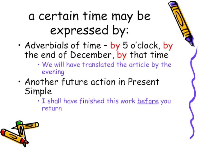 a certain time may be expressed by: Adverbials of time