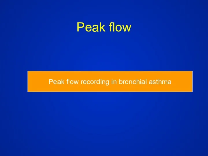 Peak flow Peak flow recording in bronchial asthma