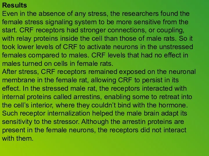 Results Even in the absence of any stress, the researchers