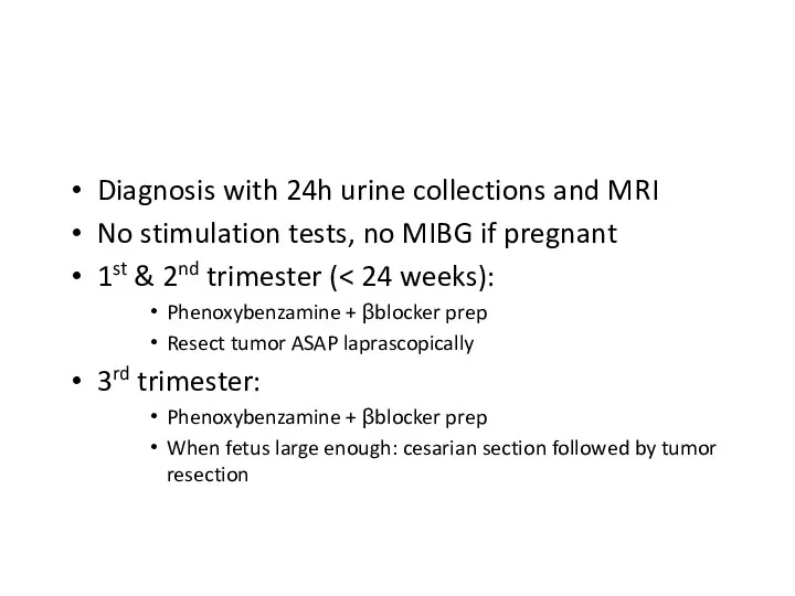 Diagnosis with 24h urine collections and MRI No stimulation tests,