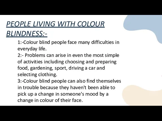 PEOPLE LIVING WITH COLOUR BLINDNESS:- 1:-Colour blind people face many